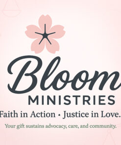 Bloom Ministries vertical logo on a soft pink and white gradient background with text reading “Faith in Action · Justice in Love.”